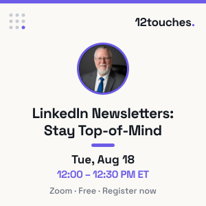 How to Use LinkedIn Newsletters to Stay Top-Of-Mind (Aug. 18th)