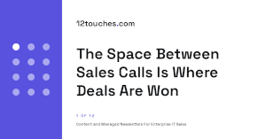 The Space Between Sales Calls Is Where Deals Are Won