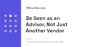 Be Seen as an Advisor, Not Just Another Vendor