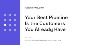 Your Best Pipeline Is the Customers You Already Have
