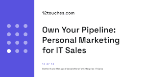 Own Your Pipeline: Personal Marketing for IT Sales