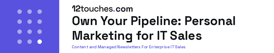 Own Your Pipeline: Personal Marketing for IT Sales