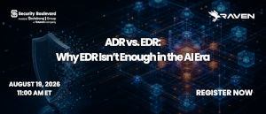 ADR vs. EDR: Why EDR Isn't Enough in the AI Era (Aug. 19th)
