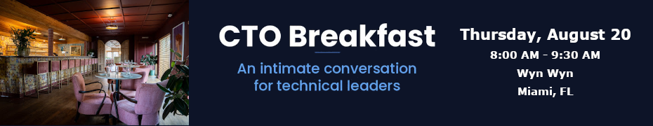 CTO/CPO Breakfast (Aug. 20th)