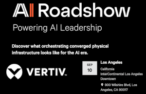 Vertiv's AI Roadshow - Powering AI Leadership - Los Angels, CA (Sept. 10th)