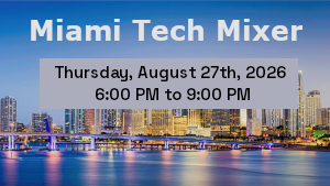 Miami Tech Mixer 2026 (Aug, 27th)