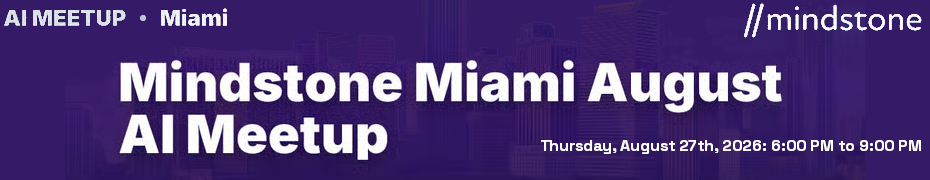 Mindstone Miami August AI Meetup (Aug. 27th)
