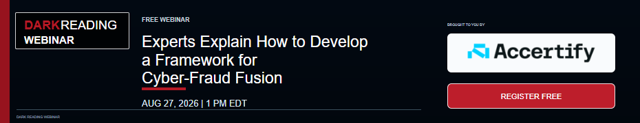 Experts Explain How to Develop a Framework for Cyber-Fraud Fusion (Aug. 27th)