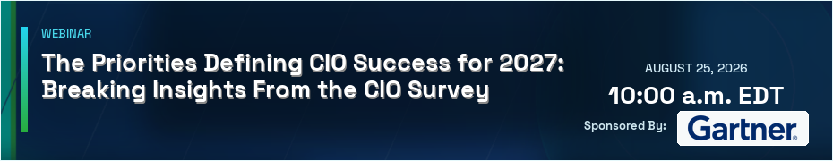 The Priorities Defining CIO Success for 2027: Breaking Insights From the CIO Survey (Aug. 25th)