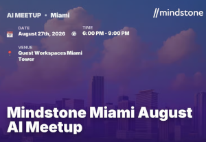 Mindstone Miami August AI Meetup