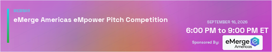 eMerge Americas eMpower Pitch Competition (Sept. 16th)