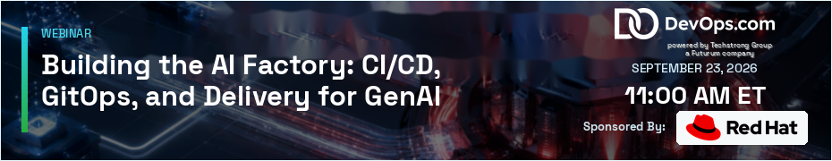 Building the AI Factory: CI/CD, GitOps, and Delivery for GenA (Sept. 23rd)