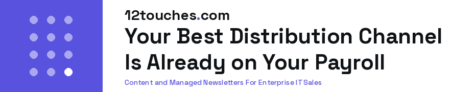 Your Best Distribution Channel Is Already on Your Payroll