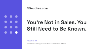 You're Not in Sales. You Still Need to Be Known.