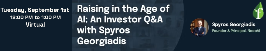 Raising in the Age of AI: An Investor Q&A with Spyros Georgiadis (Sept. 1st)