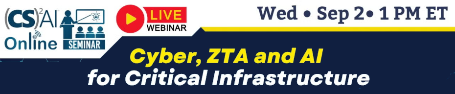 (CS)2 AI Online Seminar: Cyber, ZTA & AI for Critical Infrastructure (Sept. 2nd)