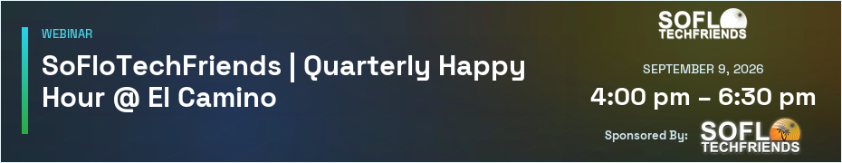 SoFloTechFriends Happy Hour - Fall Edition - Boca  (Sept. 9th)