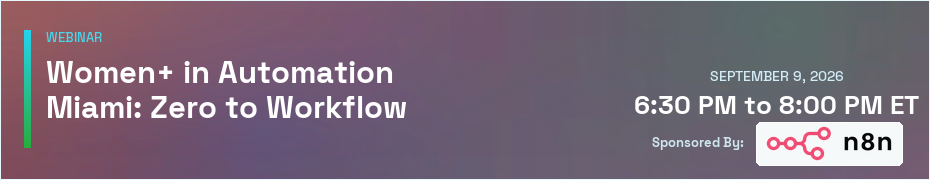 Women+ in Automation - Miami: Zero to Workflow (Sept. 9th)