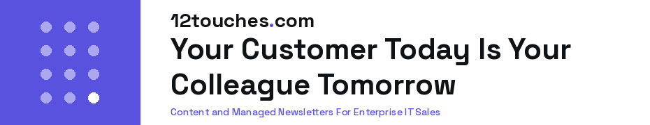 Your Customer Today Is Your Colleague Tomorrow