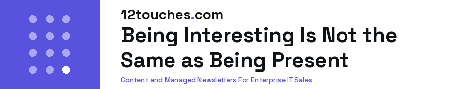 Being Interesting Is Not the Same as Being Present