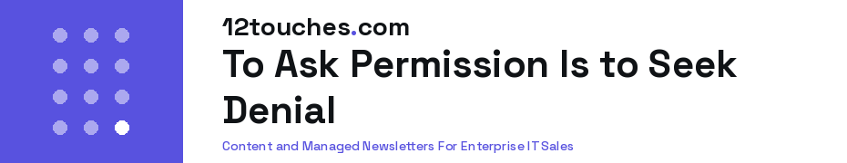 To Ask Permission Is to Seek Denial