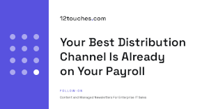 Your Best Distribution Channel Is Already on Your Payroll
