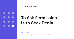 To Ask Permission Is to Seek Denial