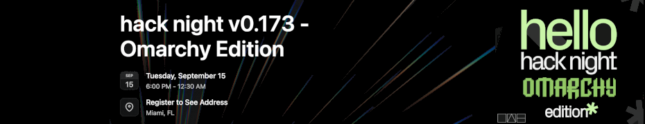 hack night v0.173 - Omarchy Edition (Sept. 15th)