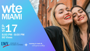 Women in Tech & Entrepreneurship - Sep Miami Chapter Voter Education Mixer (Sept. 17th)