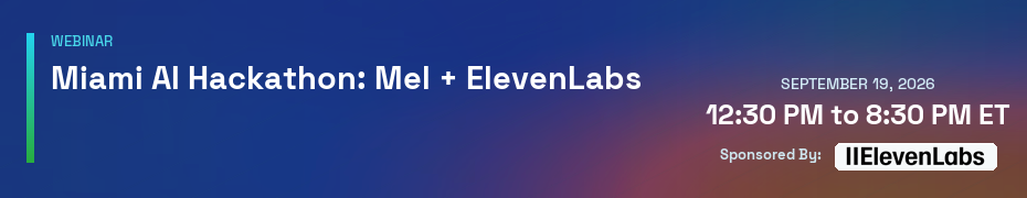 Miami AI Hackathon: Mel + ElevenLabs (Sept. 19th)
