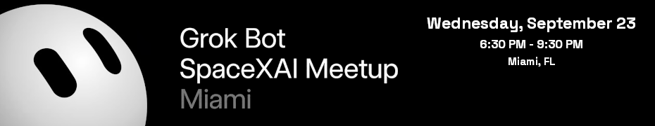 Grok Bot Miami Kickoff (Sept. 24th)