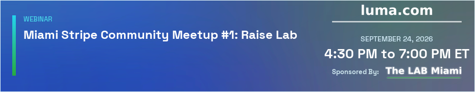 Miami Stripe Community Meetup #1: Raise Lab (Sept. 24th)
