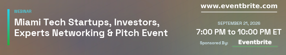 Miami Tech Startups, Investors, Experts Networking & Pitch Event (Sept. 21st)