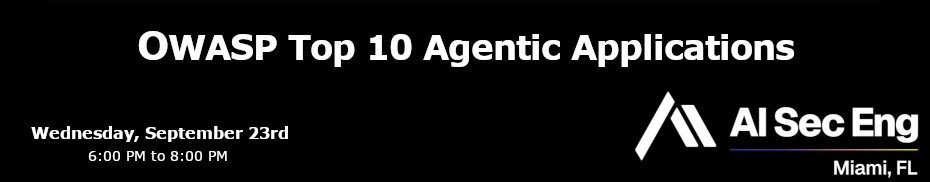 OWASP Top 10 Agentic Applications (Sept. 23rd)