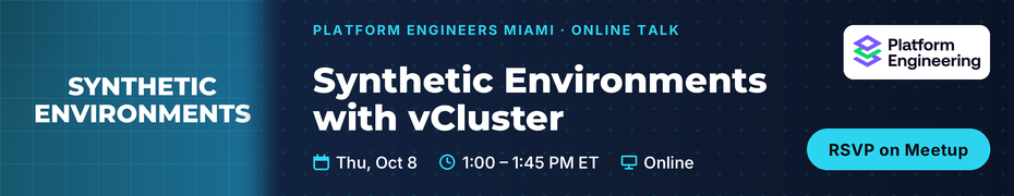 Achieve Platform Engineering Scale: Synthetic Environments with vCluster (Oct 8th)