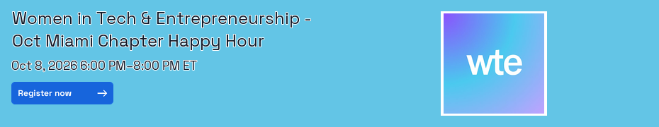 Women in Tech & Entrepreneurship - Oct Miami Chapter Happy Hour (Oct 7th)
