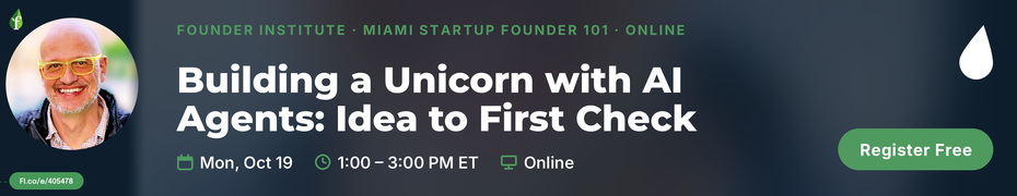 Building a Unicorn with AI Agents: From Idea to First Check (Oct. 19th)