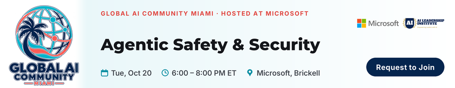 Global AI Community - Miami: Agentic Safety & Security (Oct. 20th)