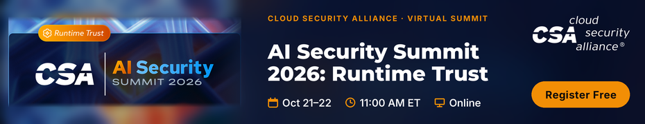 CSA: AI Security Summit 2026: Runtime Trust (Oct. 21st to Oct. 22nd)
