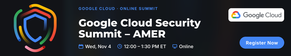 Google Cloud Security Summit (Nov. 4th)