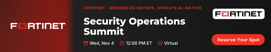 Fortinet: Security Operations Summit: Modernize SecOps. Operate AI-Native (Nov. 4th)
