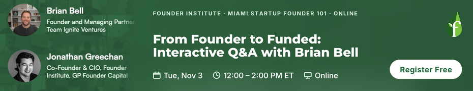 From Founder to Funded: Interactive Q&A with Brian Bell (Nov. 3rd)