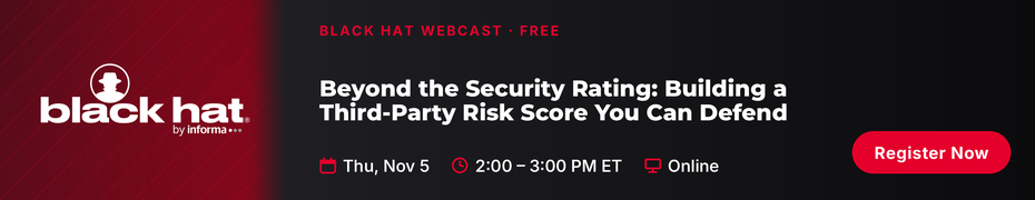 Beyond The Security Rating: Building a Third-Party Risk Score You Can Defend (Nov. 5th)