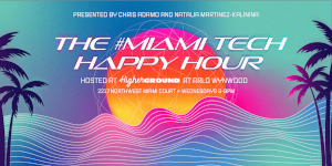 The #MiamiTech Happy Hour! (Nov. 27th)