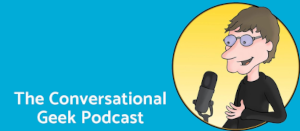 ConversationalGeek: Hackers Could But Probably Won't (#5 - 45 Minutes)