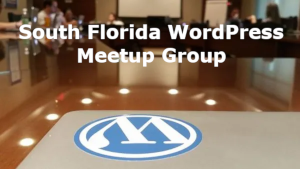 South Florida WordPress Meetup Group: Don't Call It a Comeback